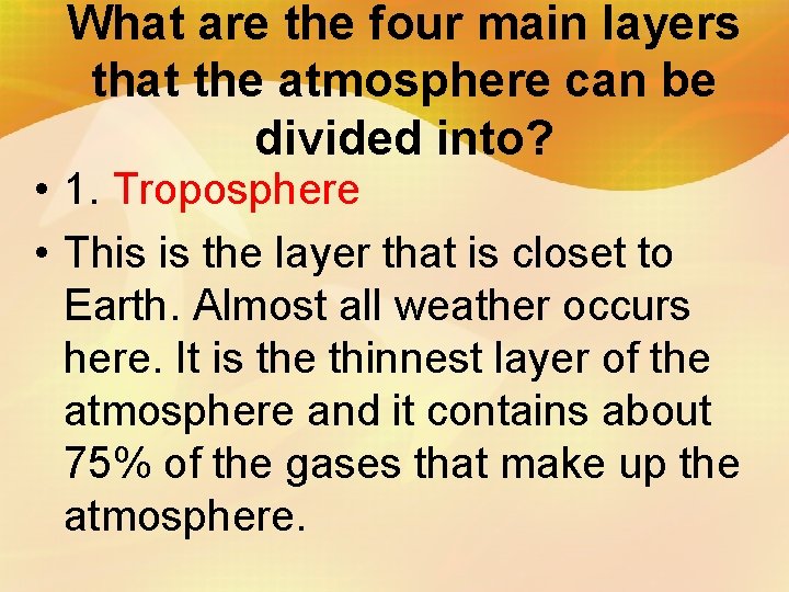 What are the four main layers that the atmosphere can be divided into? •