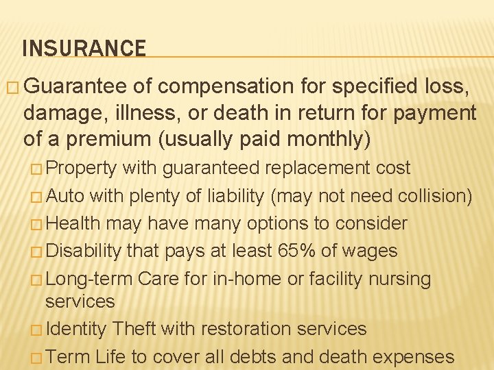 INSURANCE � Guarantee of compensation for specified loss, damage, illness, or death in return INSURANCE � Guarantee of compensation for specified loss, damage, illness, or death in return