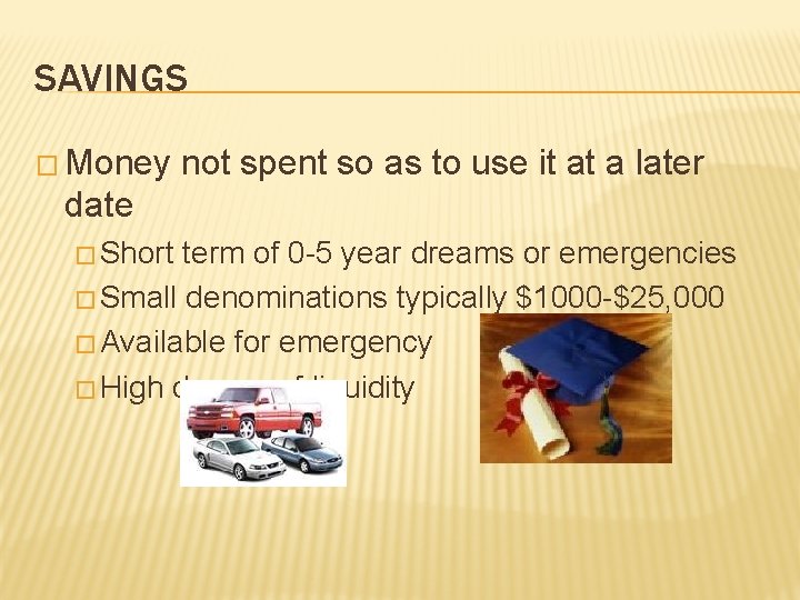 SAVINGS � Money not spent so as to use it at a later date SAVINGS � Money not spent so as to use it at a later date