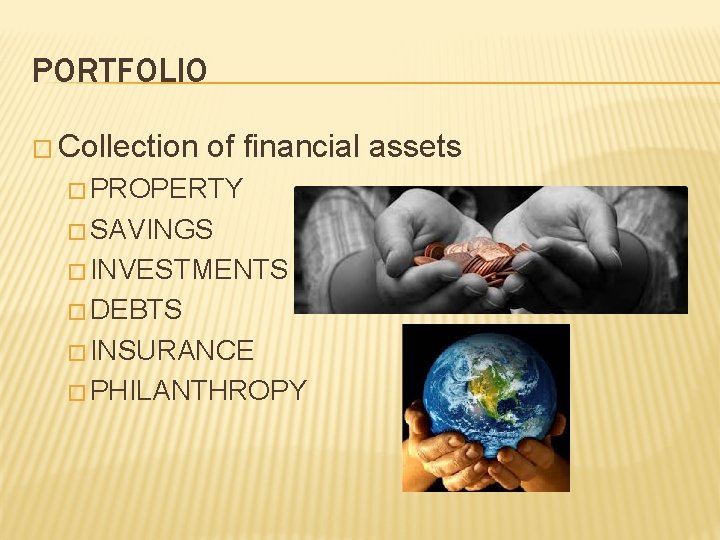 PORTFOLIO � Collection of financial assets � PROPERTY � SAVINGS � INVESTMENTS � DEBTS PORTFOLIO � Collection of financial assets � PROPERTY � SAVINGS � INVESTMENTS � DEBTS