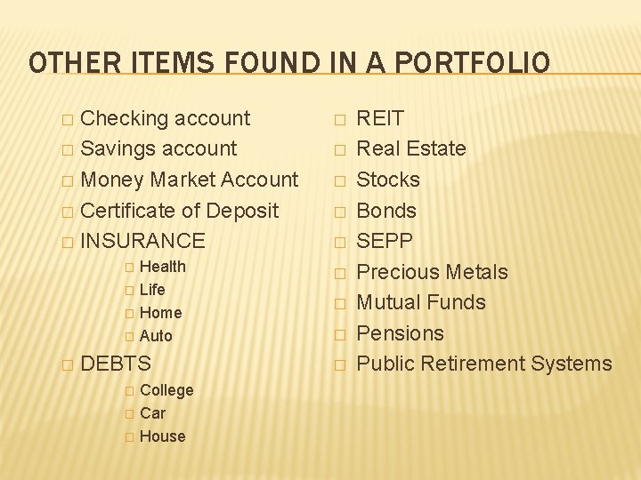 OTHER ITEMS FOUND IN A PORTFOLIO Checking account � Savings account � Money Market OTHER ITEMS FOUND IN A PORTFOLIO Checking account � Savings account � Money Market
