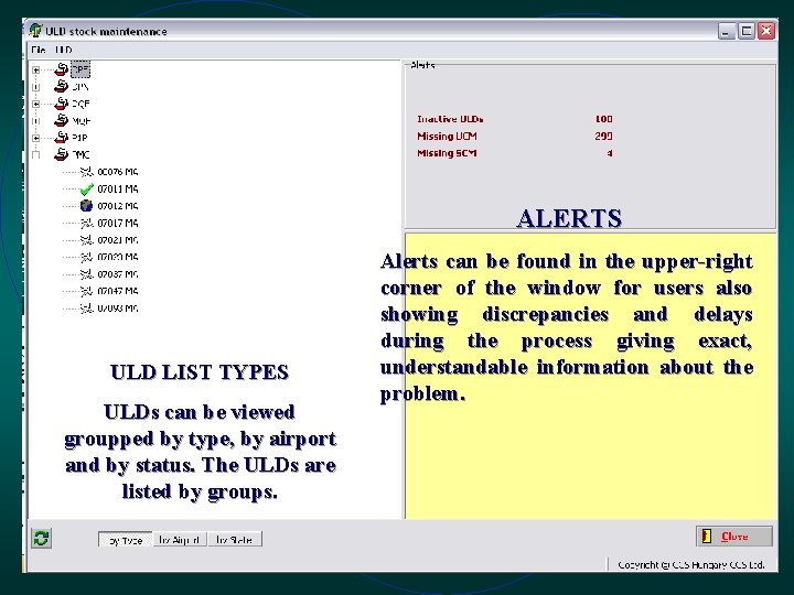 ALERTS ULD LIST TYPES ULDs can be viewed groupped by type, by airport and