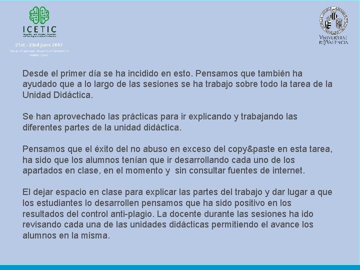 Desde el primer día se ha incidido en esto. Pensamos que también ha ayudado