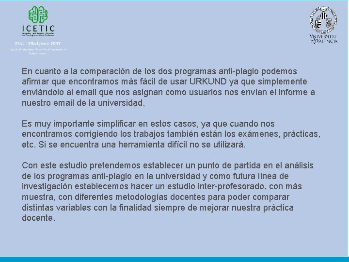 En cuanto a la comparación de los dos programas anti-plagio podemos afirmar que encontramos