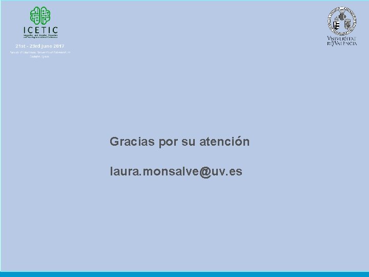 Gracias por su atención laura. monsalve@uv. es 