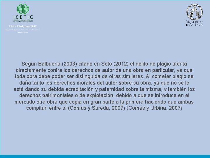 Según Balbuena (2003) citado en Soto (2012) el delito de plagio atenta directamente contra