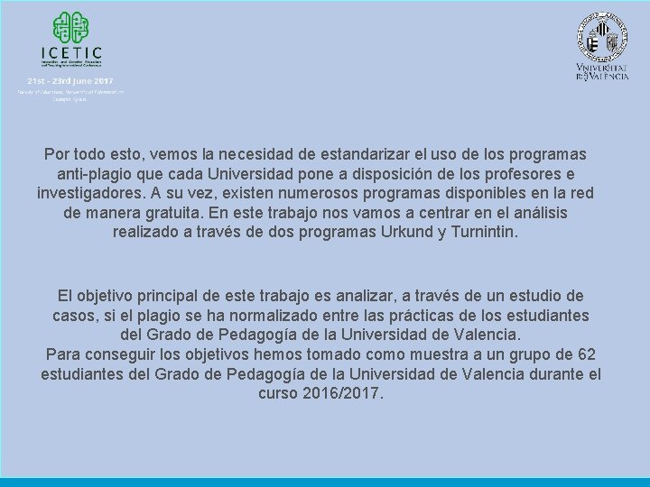 Por todo esto, vemos la necesidad de estandarizar el uso de los programas anti-plagio