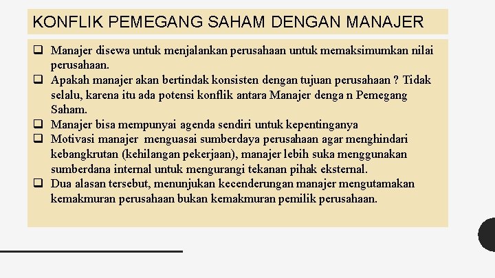 KONFLIK PEMEGANG SAHAM DENGAN MANAJER q Manajer disewa untuk menjalankan perusahaan untuk memaksimumkan nilai