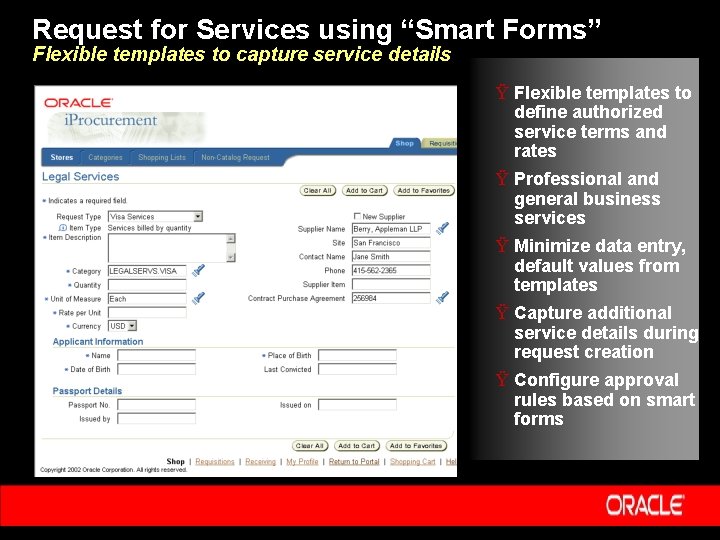 Request for Services using “Smart Forms” Flexible templates to capture service details Ÿ Flexible