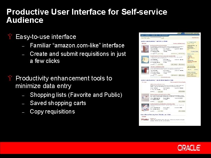 Productive User Interface for Self-service Audience Ÿ Easy-to-use interface – – Familiar “amazon. com-like”