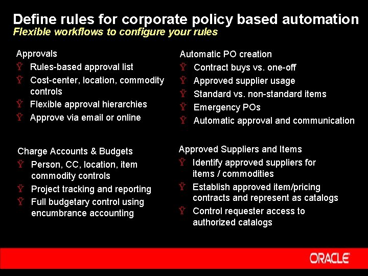 Define rules for corporate policy based automation Flexible workflows to configure your rules Approvals