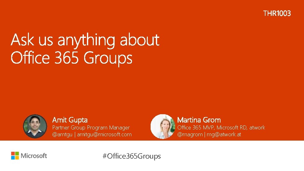 Amit Gupta Partner Group Program Manager @amtgu | amitgu@microsoft. com #Office 365 Groups Martina