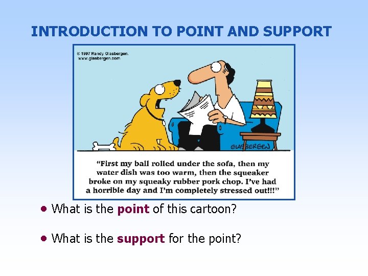 INTRODUCTION TO POINT AND SUPPORT • What is the point of this cartoon? •