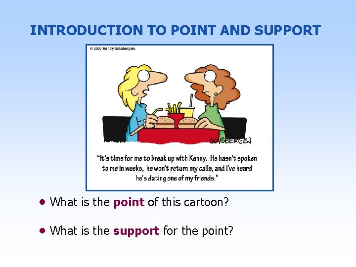 INTRODUCTION TO POINT AND SUPPORT • What is the point of this cartoon? •