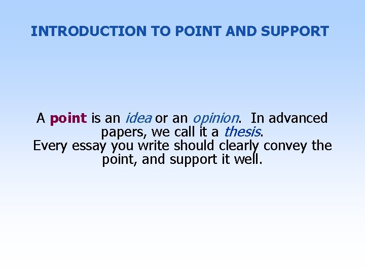 INTRODUCTION TO POINT AND SUPPORT A point is an idea or an opinion. In