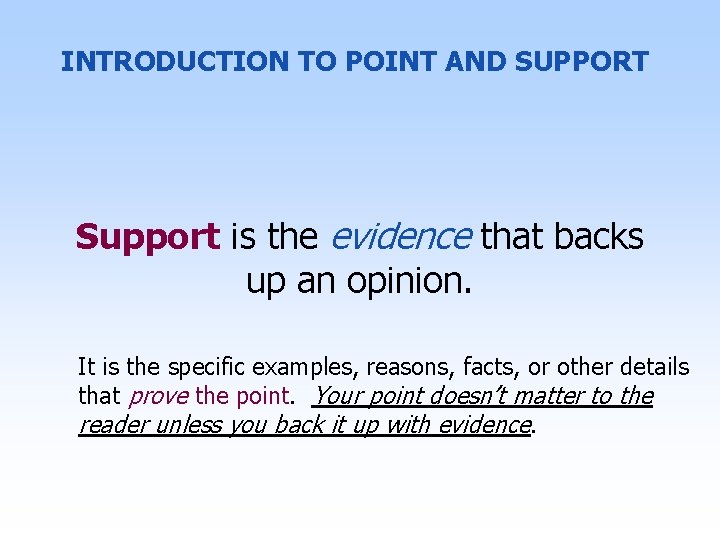 INTRODUCTION TO POINT AND SUPPORT Support is the evidence that backs up an opinion.