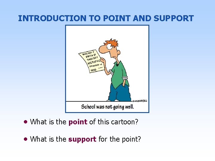 INTRODUCTION TO POINT AND SUPPORT • What is the point of this cartoon? •
