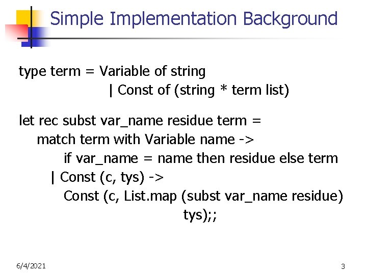 Simple Implementation Background type term = Variable of string | Const of (string * Simple Implementation Background type term = Variable of string | Const of (string *