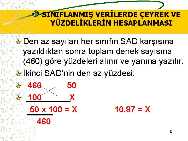 SINIFLANMIŞ VERİLERDE ÇEYREK VE YÜZDELİKLERİN HESAPLANMASI Den az sayıları her sınıfın SAD karşısına yazıldıktan