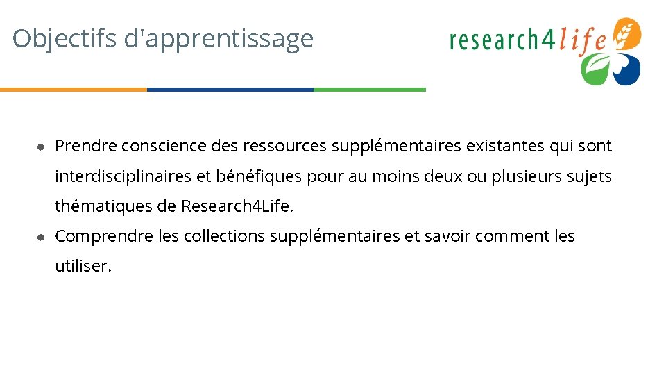 Objectifs d'apprentissage ● Prendre conscience des ressources supplémentaires existantes qui sont interdisciplinaires et bénéfiques