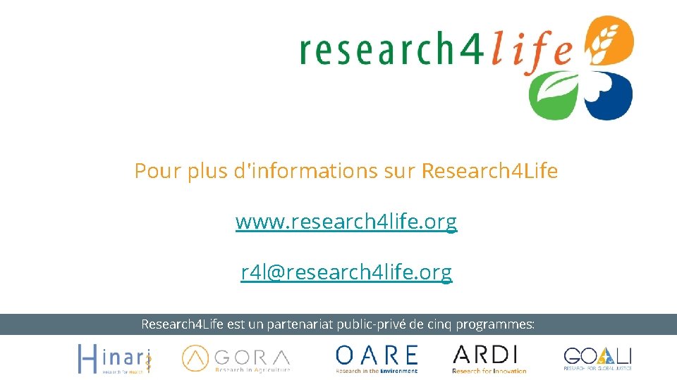 Pour plus d'informations sur Research 4 Life www. research 4 life. org r 4
