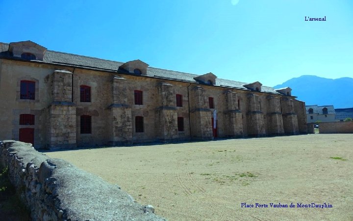 L'arsenal Place Forte Vauban de Mont-Dauphin 