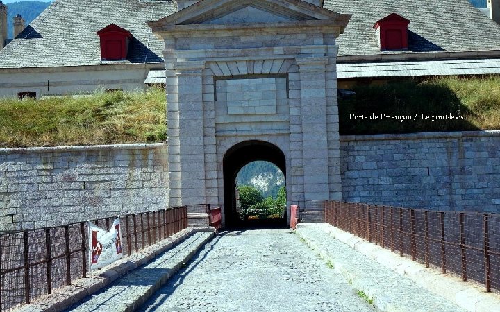 Porte de Briançon / Le pont-levis 