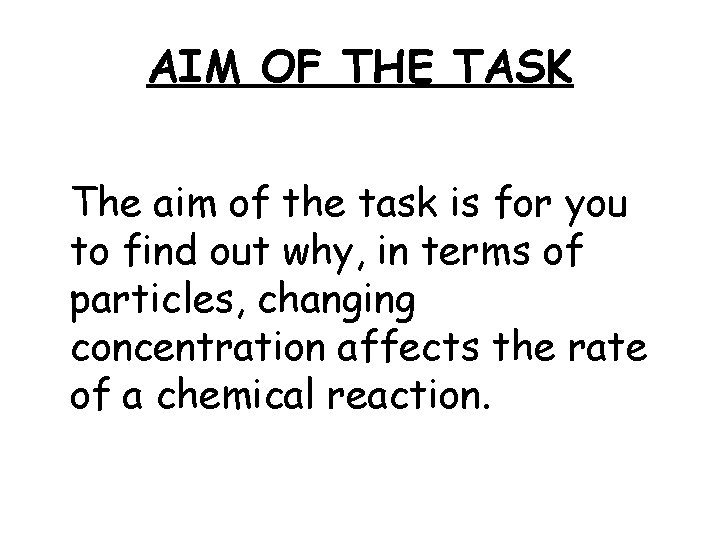 AIM OF THE TASK The aim of the task is for you to find