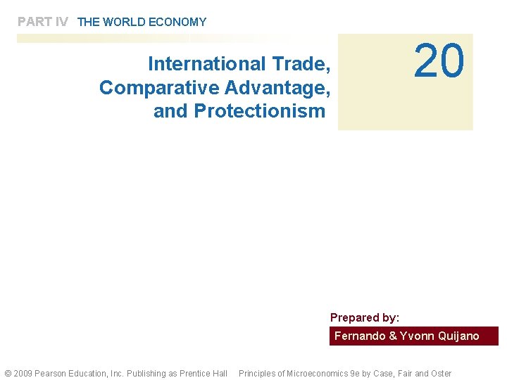 PART IV THE WORLD ECONOMY 20 International Trade, Comparative Advantage, and Protectionism Prepared by: PART IV THE WORLD ECONOMY 20 International Trade, Comparative Advantage, and Protectionism Prepared by: