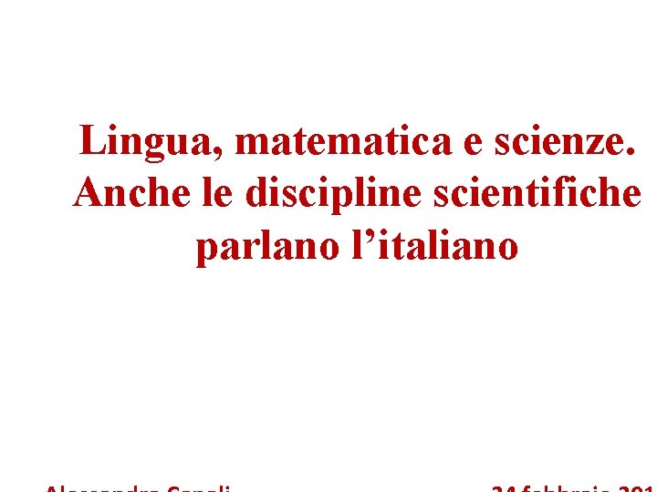 Lingua, matematica e scienze. Anche le discipline scientifiche parlano l’italiano 