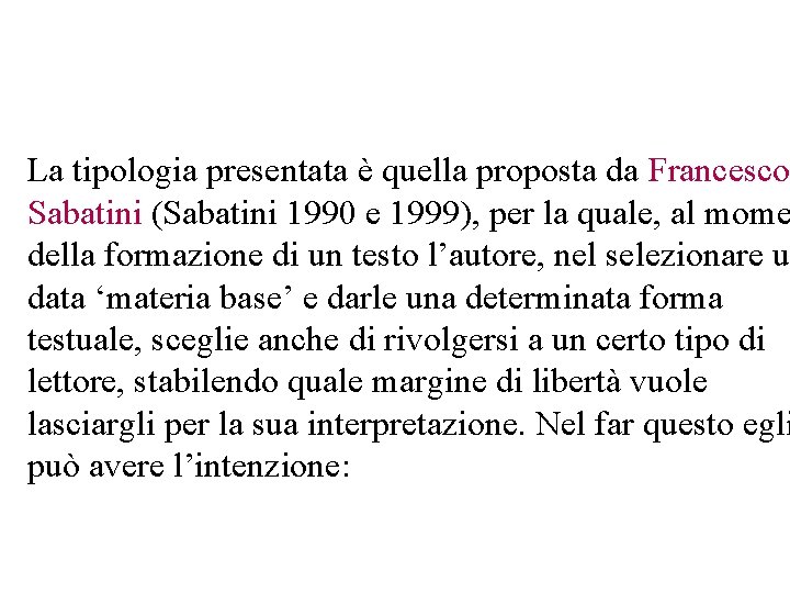 La tipologia presentata è quella proposta da Francesco Sabatini (Sabatini 1990 e 1999), per