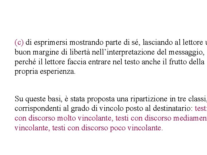(c) di esprimersi mostrando parte di sé, lasciando al lettore u buon margine di