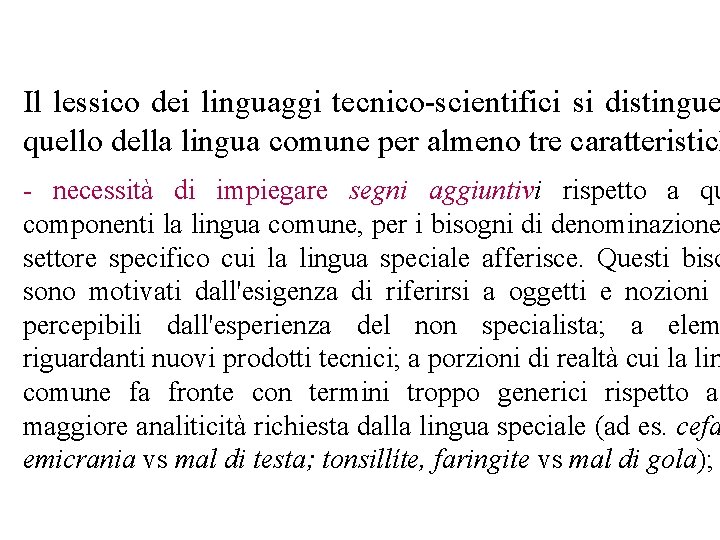 Il lessico dei linguaggi tecnico-scientifici si distingue quello della lingua comune per almeno tre