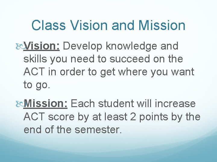 Class Vision and Mission Vision: Develop knowledge and skills you need to succeed on