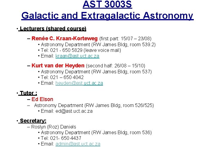 AST 3003 S Galactic and Extragalactic Astronomy • Lecturers (shared course) – Renée C.