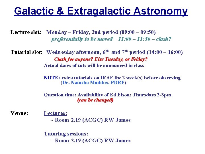 Galactic & Extragalactic Astronomy Lecture slot: Monday – Friday, 2 nd period (09: 00