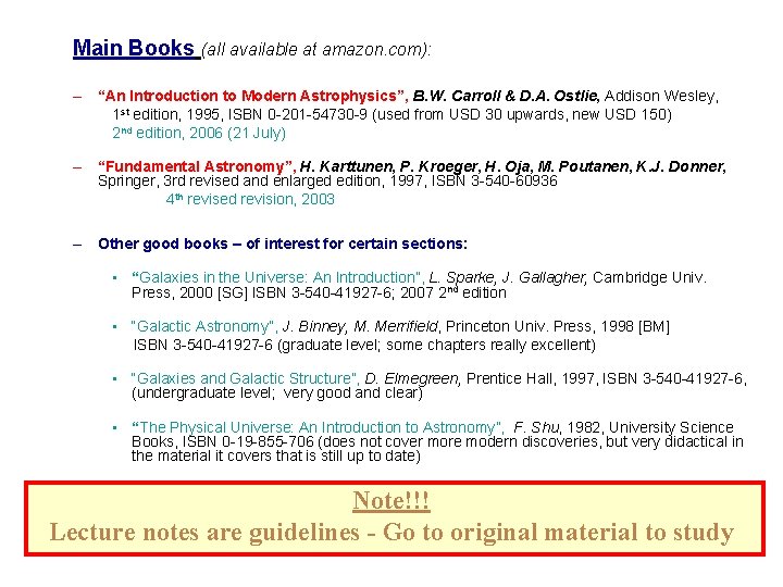 Main Books (all available at amazon. com): – “An Introduction to Modern Astrophysics”, B.