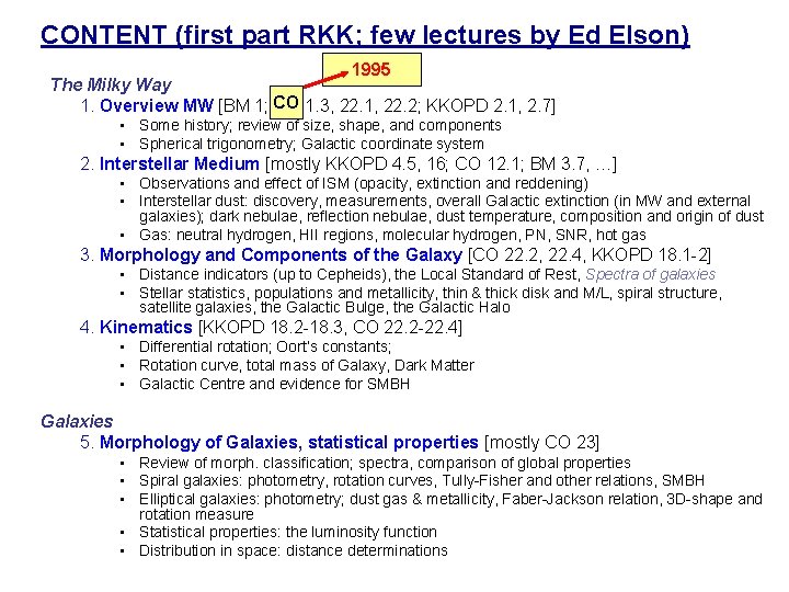 CONTENT (first part RKK; few lectures by Ed Elson) 1995 The Milky Way 1.