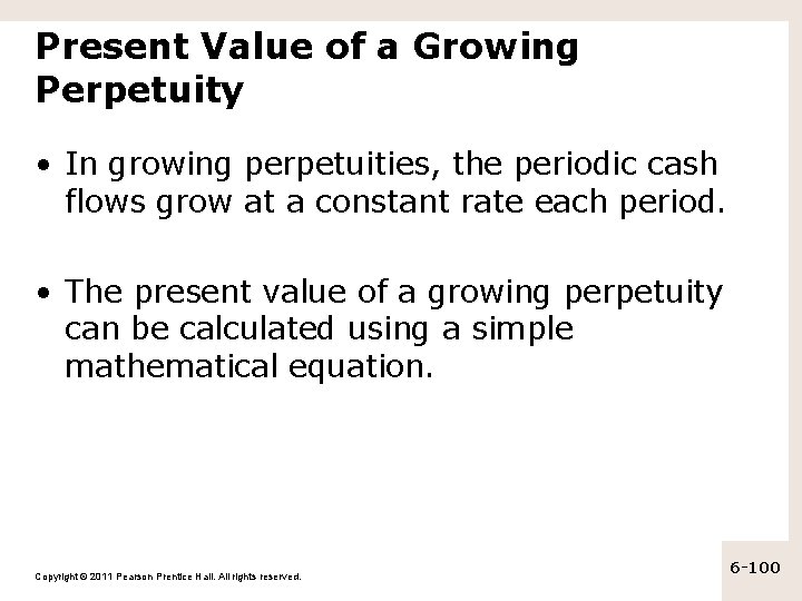 Present Value of a Growing Perpetuity • In growing perpetuities, the periodic cash flows
