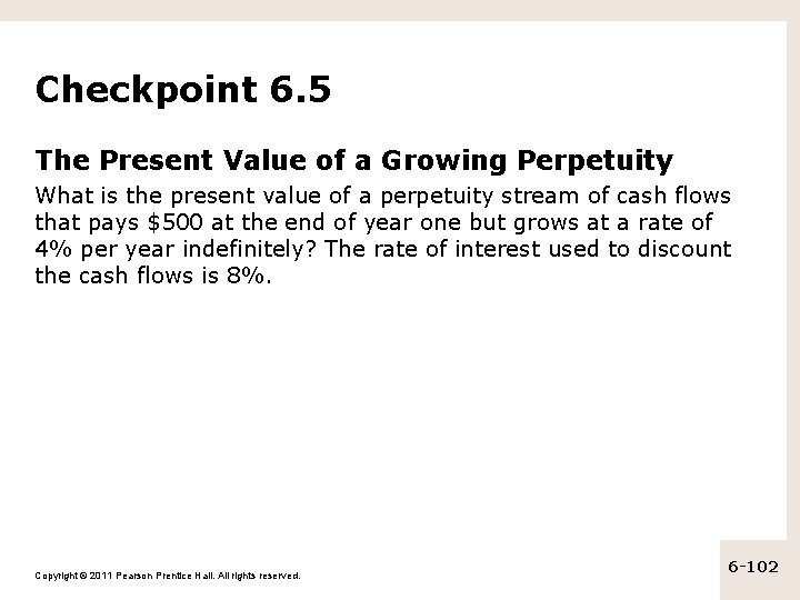 Checkpoint 6. 5 The Present Value of a Growing Perpetuity What is the present