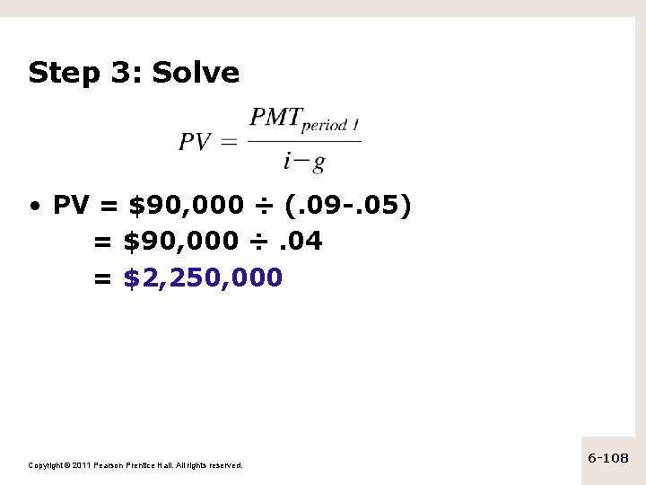 Step 3: Solve • PV = $90, 000 ÷ (. 09 -. 05) =