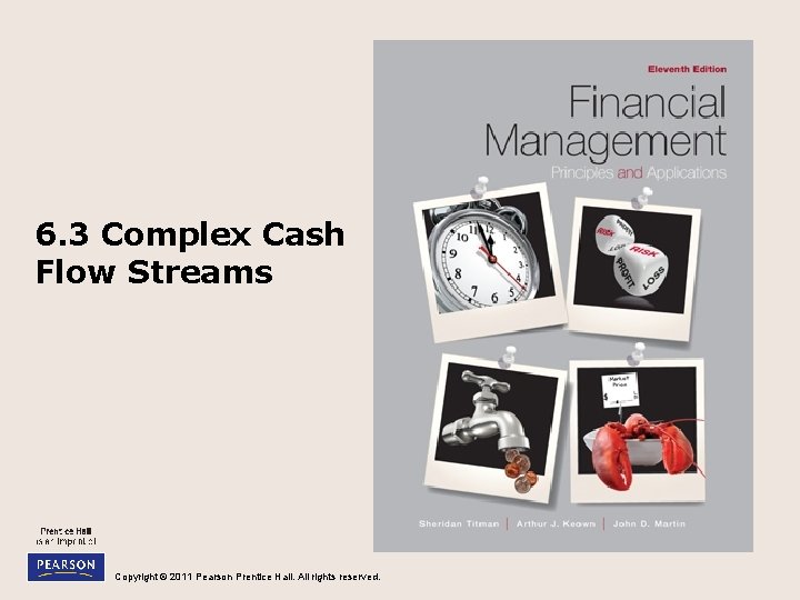 6. 3 Complex Cash Flow Streams Copyright © 2011 Pearson Prentice Hall. All rights