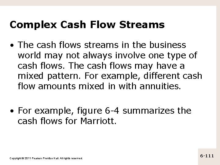 Complex Cash Flow Streams • The cash flows streams in the business world may