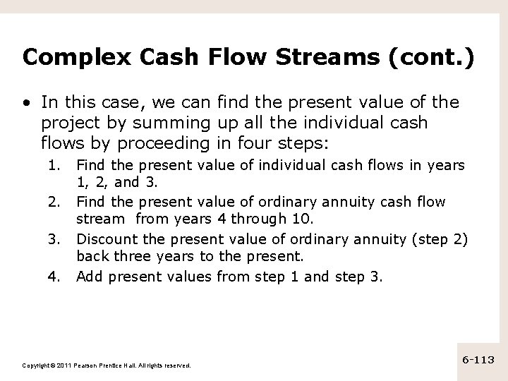 Complex Cash Flow Streams (cont. ) • In this case, we can find the