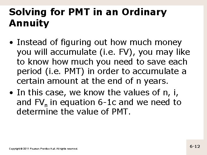 Solving for PMT in an Ordinary Annuity • Instead of figuring out how much