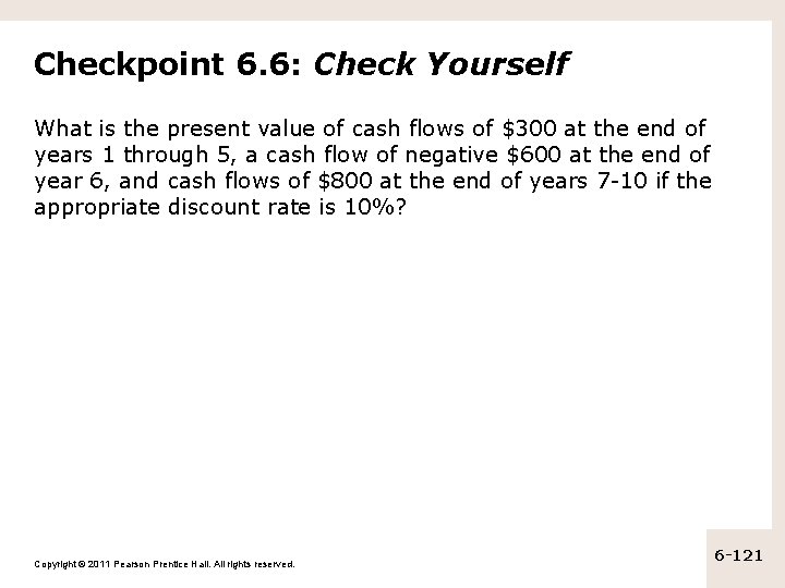 Checkpoint 6. 6: Check Yourself What is the present value of cash flows of