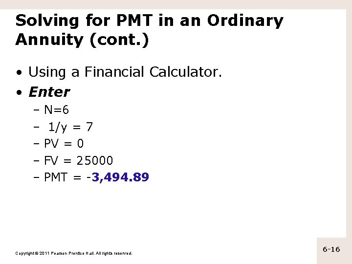 Solving for PMT in an Ordinary Annuity (cont. ) • Using a Financial Calculator.