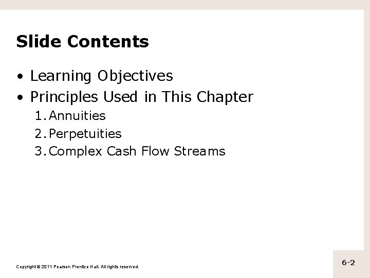 Slide Contents • Learning Objectives • Principles Used in This Chapter 1. Annuities 2.