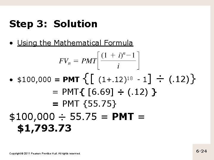 Step 3: Solution • Using the Mathematical Formula • $100, 000 = PMT {[