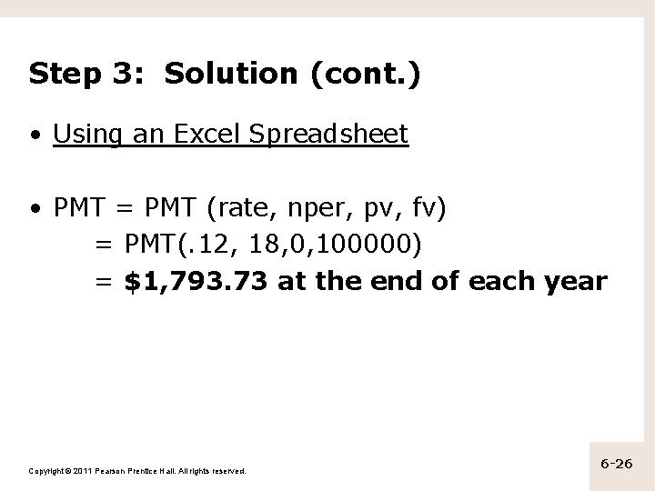 Step 3: Solution (cont. ) • Using an Excel Spreadsheet • PMT = PMT